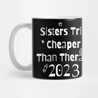 Sisters Trip Cheaper Than Therapy Mug